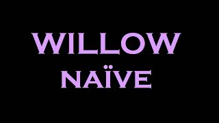 WILLOW  naïve InstrumentalKaraoke [upl. by Scevor]