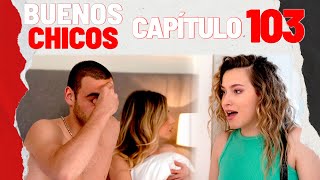 BUENOS CHICOS  CAPÍTULO 103  ¿El fin del amor  BuenosChicos [upl. by Konstantin]