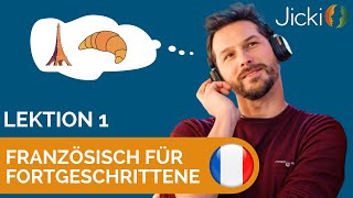 🇫🇷 Französisch lernen für Fortgeschrittene Lektion 1  Jicki [upl. by Harcourt]