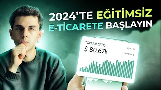 2024de Eğitim Almadan ETicarete Başlama Rehberi [upl. by Blessington]