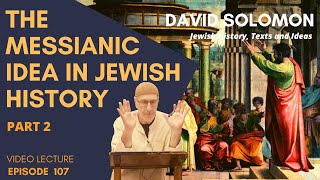 The Messianic Idea in Jewish History 2  Collected Talks of David Solomon 107 [upl. by Malvino]