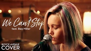 We Cant Stop  Miley Cyrus Boyce Avenue feat Bea Miller cover on Spotify amp Apple [upl. by Ahsinrac767]