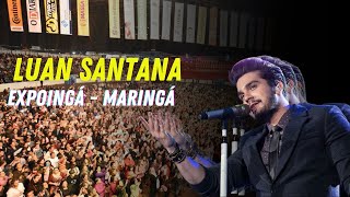 SHOW DE LUAN SANTANA NA EXPOINGÁ  MARINGÁ [upl. by Llebana875]