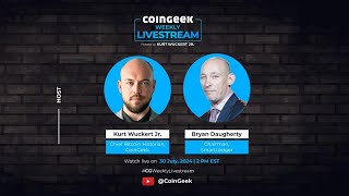 CoinGeek Weekly Livestream with Kurt Wuckert Jr amp Bryan Daugherty  Ep 27  S4 [upl. by Ariaz]