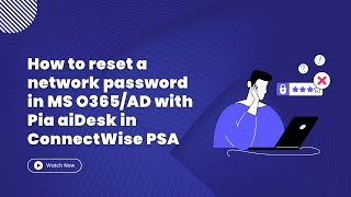 How to Reset a Network Password in Microsoft O365AD with Pia aiDesk in ConnectWise PSA [upl. by Xxam770]