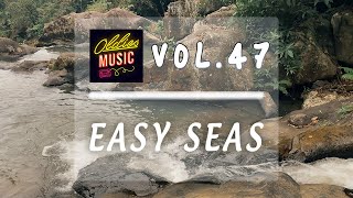 Easy Seas  Unwind with Ease Relaxing amp Chill Music Sessions  Vol 47 [upl. by Reisfield93]