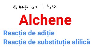 Alchene  reacția de adiție și reacția de substituție alilică [upl. by Hgielrahc]