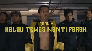 IQBAL M  KALAU TEWAS NANTI PARAH  OFFICIAL MUSIC VIDEO [upl. by Mylander]