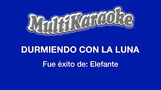 Durmiendo Con La Luna  Multikaraoke  Fue Éxito de Elefante [upl. by Assili]