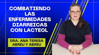 Dra Ana Teresa Abreu y Abreu  Combatiendo las Enfermedades Diarreicas con Lacteol [upl. by Nainatrad173]