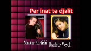 MENTOR KURTISHI ft IBADETE VESELI  Per inati te djalit [upl. by Llerrahs]