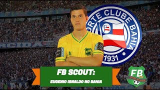 FB Scout  conheça Eugenio Isnaldo atacante que está reforçando o Bahia [upl. by Norreg]