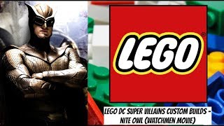 LEGO DC Super Villains Custom Builds  Nite Owl Watchmen Live Action [upl. by Dukie]