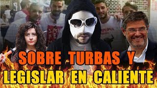 Manadas turbas y los políticos que no legislaban en caliente [upl. by Akinam53]