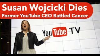 YouTube CEO Susan Wojcicki Dies of Cancer [upl. by Airotal781]