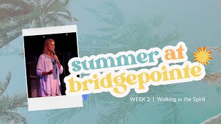 Summer at BridgePointe Part 2  Walking in the Spirit [upl. by Arenat149]