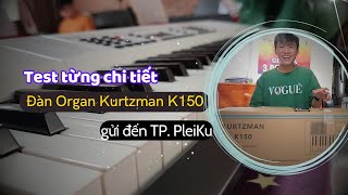 Test siêu chi tiết đàn Organ Kurtzman K150 gửi về TP Pleiku [upl. by Eeloj]