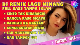 DJ REMIX LAGU MINANG  CINTO TAK DIHARAGOI HANCUA RASO PICAYO BAKILAH KA RANTAU GUNGUANGLAH DENAI [upl. by Fagan]