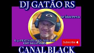 E40 FEAT NATE DOGG  NAH NAH EDIT DJ GATÃO RS 24 [upl. by Samau]