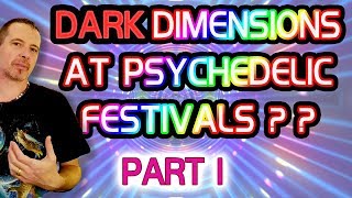 Demonic Dimensions At Psychedelic Festivals  PART 1 [upl. by Kennie513]