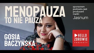 Gosia Baczyńska  Menopauza to nie pauza  Podcast HelloZdrowie [upl. by Yesdnil]