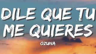 Ozuna  Dile Que Tu Me Quieres LetraLyrics [upl. by Randi]