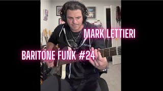 Mark Lettieri  Baritone Funk 24 [upl. by Wivinia]