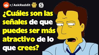 ¿Cuáles son las señales de que puedes ser más atractivo de lo que crees rAskReddit reacción [upl. by Anitsuj]