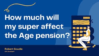 How much will my superannuation affect the Age pension [upl. by Pestana618]