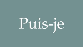 How to pronounce Puisje correctly in French [upl. by Bakeman]