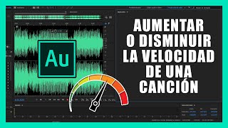 Cómo Acelerar o Disminuir la Velocidad de una Canción en Adobe Audition  Sin Perder el Tono [upl. by Fidelis]