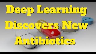 Deep Learning Discovers Antibiotics from MIT and Harvard Researchers [upl. by Apfel]