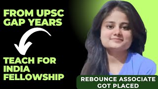 From UPSC Gap Years to Teach for India Fellowship  Rebounce Associate selected in TFI  UPSC Plan B [upl. by Natica]