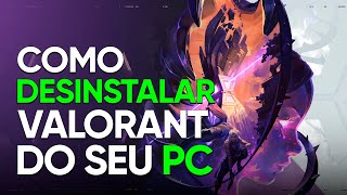 Como DESINSTALAR VALORANT no PC de forma rápida e simples atualizado 2024 [upl. by Eitsirk]