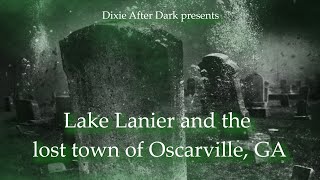 Lake Lanier and the lost town of Oscarville GA [upl. by Aras172]