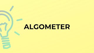 What is the meaning of the word ALGOMETER [upl. by Cichocki]