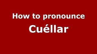 How to pronounce Cuéllar SpanishSpain  PronounceNamescom [upl. by Ezalb914]