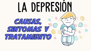 LA DEPRESIÓN Causas sintomas y tratamiento [upl. by Gnol]