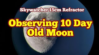 Observing 10 Day Moon In DaylightSkywatcher Helios 150mm f5 Apochromatic Refractor Telescope [upl. by Yllac]