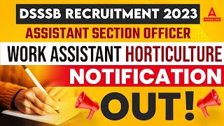 DSSSB Vacancy 2023  DSSSB Assistant Section Officer Notification  Work Assistant Horticulture 2023 [upl. by Naujaj]