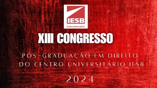 Live XIII Congresso de PósGraduação em Direito do Centro Universitário IESB [upl. by Einuj842]