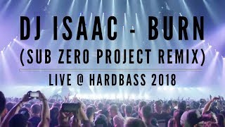 DJ Isaac  Burn Sub Zero Project Remix  Live at Hardbass 2018 [upl. by Asereht]