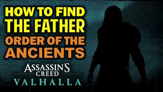 How to Find The Father  Order of the Ancients Leader amp Boss  Assassins Creed Valhalla [upl. by Anilejna659]