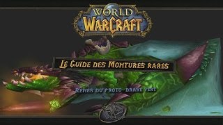 Le Guide des montures rares de World of Warcraft RÊNES DE PROTODRAKE VERT [upl. by Jeunesse]