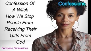 Confession Of A Witch How We Stop People Receiving Their Gifts From God [upl. by Eul]