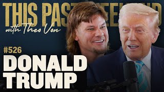 Donald Trump  This Past Weekend w Theo Von 526 [upl. by Marozik297]