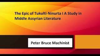 The Epic of TukultiNinurta I A Study in Middle [upl. by Shep]