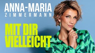 AnnaMaria Zimmermann  Mit dir vielleicht Offizielles Lyric Video [upl. by Etnovad763]