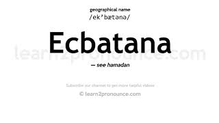 Pronunciation of Ecbatana  Definition of Ecbatana [upl. by Reppiks497]