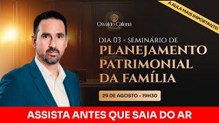 Dia 03  Como e o que usar no Planejamento Patrimonial Familiar [upl. by Norihs]